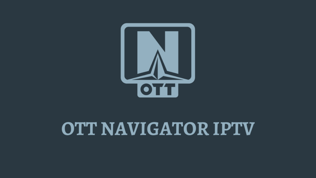 Les meilleurs lecteurs IPTV pour Android et Smart TV en 2025 5 OTT-Navigator-IPTV